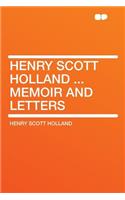 Henry Scott Holland ... Memoir and Letters