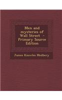 Men and Mysteries of Wall Street - Primary Source Edition
