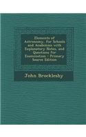 Elements of Astronomy, for Schools and Academies with Explanatory Notes, and Questions for Examination - Primary Source Edition