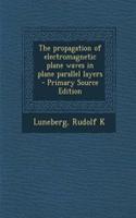The Propagation of Electromagnetic Plane Waves in Plane Parallel Layers