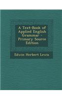 A Text-Book of Applied English Grammar - Primary Source Edition
