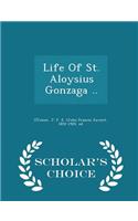 Life of St. Aloysius Gonzaga .. - Scholar's Choice Edition