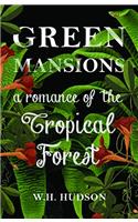 Green Mansions: A Romance of the Tropical Forest