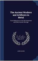 The Ancient Workers and Artificers in Metal: From References in the Old Testament and Other Ancient Writings
