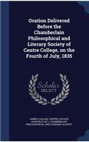 Oration Delivered Before the Chamberlain Philosophical and Literary Society of Centre College, on the Fourth of July, 1835