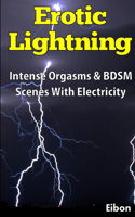 Erotic Lightning - Intense BDSM Scenes & Orgasms With Electricity