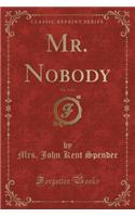 Mr. Nobody, Vol. 1 of 3 (Classic Reprint)