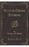 Bunch-Grass Stories (Classic Reprint)