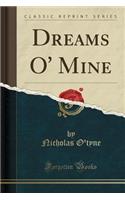 Dreams O' Mine (Classic Reprint): (English)