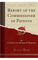 Report of the Commissioner of Patents (Classic Reprint)