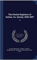 Parish Registers of Sutton, Co. Surrey, 1636-1837