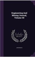 Engineering and Mining Journal, Volume 40