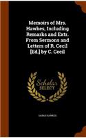 Memoirs of Mrs. Hawkes, Including Remarks and Extr. From Sermons and Letters of R. Cecil [Ed.] by C. Cecil