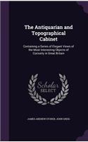 The Antiquarian and Topographical Cabinet