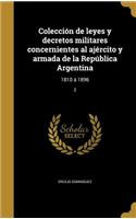 Colección de leyes y decretos militares concernientes al ajército y armada de la República Argentina