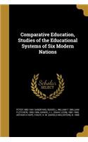 Comparative Education, Studies of the Educational Systems of Six Modern Nations