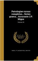 Patrologiae cursus completus... Series graeca... Accurante J.P. Migne; Volumen 45