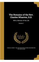 The Remains of the REV. Charles Wharton, D.D.