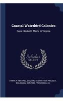 Coastal Waterbird Colonies: Cape Elizabeth, Maine to Virginia