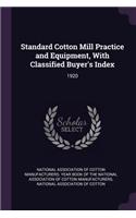 Standard Cotton Mill Practice and Equipment, With Classified Buyer's Index