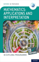 Oxford IB Diploma Programme: IB Prepared: Mathematics applications and interpretation