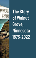 Story of Walnut Grove, Minnesota 1873-2022