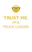 TRUST ME, I'M A TRUCK LOADER AFFIRMATIONS WORKBOOK Positive Affirmations Workbook. Includes: Mentoring Questions, Guidance, Supporting You.