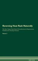 Reversing Heat Rash Naturally The Raw Vegan Plant-Based Detoxification & Regeneration Workbook for Healing Patients. Volume 2