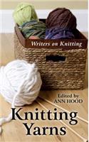 Knitting Yarns: Writers on Knitting: Writers on Knitting