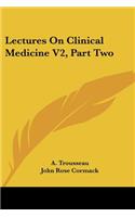 Lectures On Clinical Medicine V2, Part Two