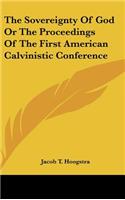 Sovereignty Of God Or The Proceedings Of The First American Calvinistic Conference