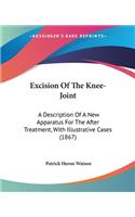 Excision Of The Knee-Joint