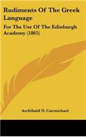 Rudiments Of The Greek Language: For The Use Of The Edinburgh Academy (1865)