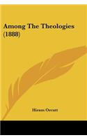 Among The Theologies (1888)