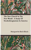 New Church In The New World - A Study Of Swedenborgianism In America