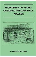 Sportsmen Of Mark - Colonel William Hall Walker