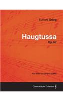 Haugtussa Op.67 - For Voice and Piano (1895)