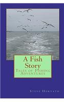 Fish Story: Tales of Fishing Adventures