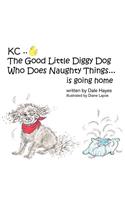 Kc the Good Little Diggy Dog Who Does Naughty Things...Is Going Home