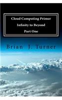 Cloud Computing Primer Part One - Infinity to Beyond