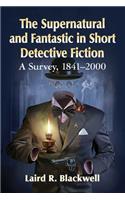 The Supernatural and Fantastic in Short Detective Fiction