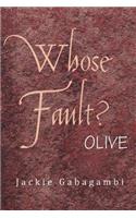 Whose Fault?: Olive