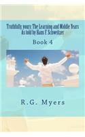 Truthfully, yours: The Learning and Middle Years As told by Hans F.Schweitzer(English)