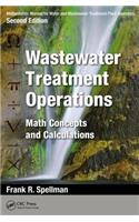 Mathematics Manual for Water and Wastewater Treatment Plant Operators: Wastewater Treatment Operations