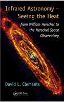 Infrared Astronomy – Seeing the Heat