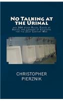 No Talking at the Urinal: and 364 other Rules, Pieces of Advice, and Lessons of Etiquette for the 21st Century Man(English)