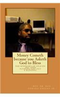 Money Cometh Because You Asketh God to Bless