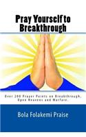 Pray Yourself to Breakthrough: (English)