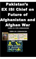 Pakistans EX ISI Chief on Future of Afghanistan and Afghan War
