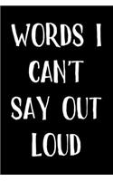 Words I Can't Say Out Loud